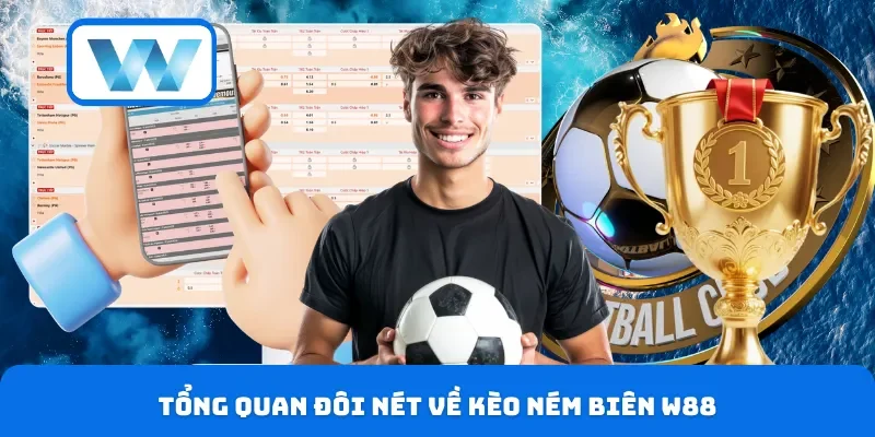 Tổng quan đôi nét về kèo ném biên W88
