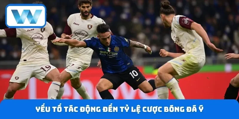 Yếu tố tác động đến tỷ lệ cược bóng đá Ý